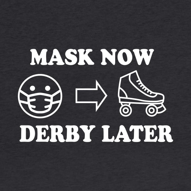 Mask Now, Derby Later by littleSamantics